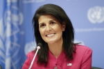 U.S., UN, u s ambassador to the un nikki haley to visit india today, Indian government officials